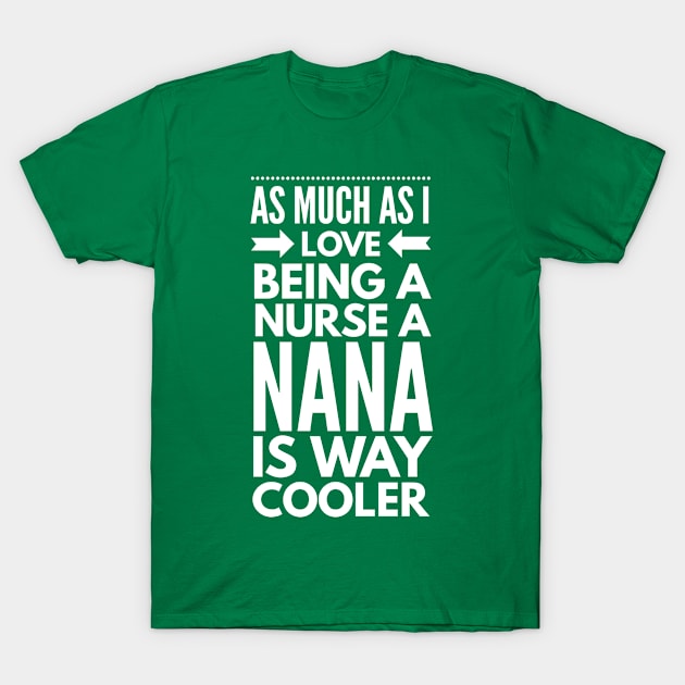 Being a Nana is way cooler T-Shirt by tshirtexpress